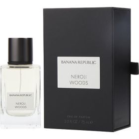 BANANA REPUBLIC NEROLI WOODS by Banana Republic EAU DE PARFUM SPRAY 2.5 OZ